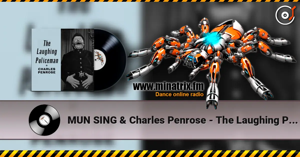 MUN SING & Charles Penrose - The Laughing Policeman (Mixed) online in hoher Qualität hören | Minatrix.FM