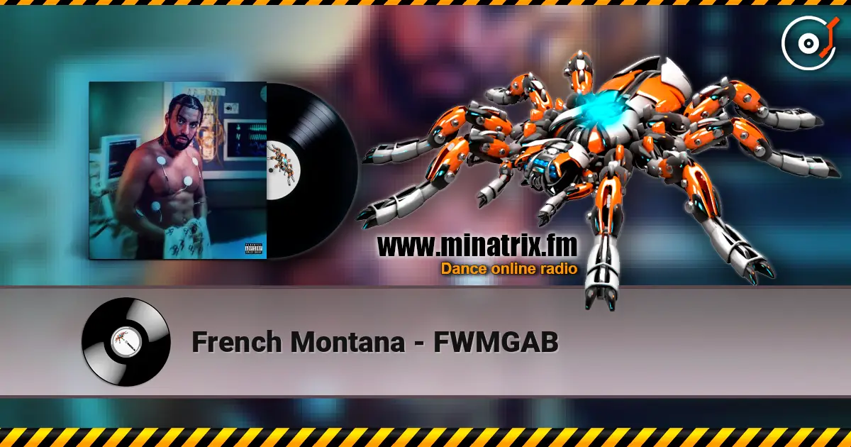 French Montana - FWMGAB online in hoher Qualität hören | Minatrix.FM