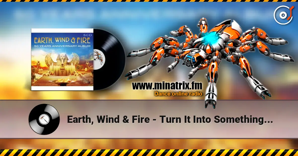 Earth, Wind & Fire - Turn It Into Something Good online in hoher Qualität hören | Minatrix.FM