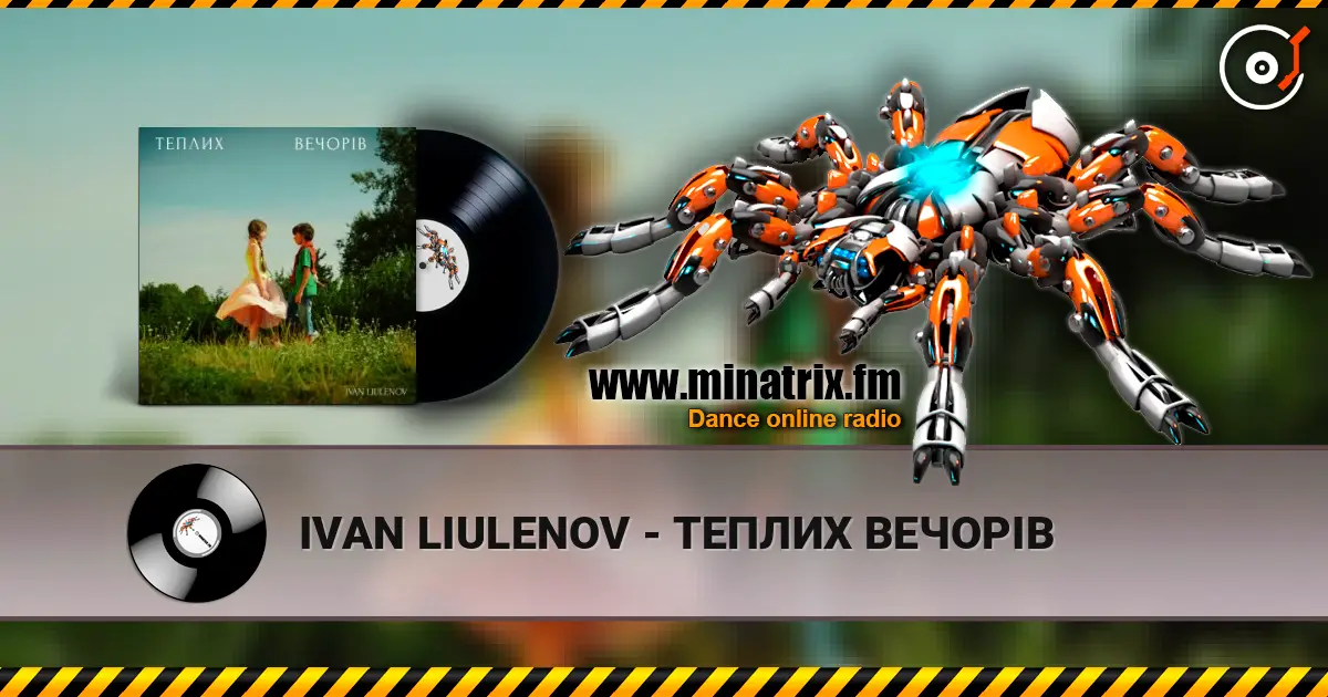 IVAN LIULENOV - ТЕПЛИХ ВЕЧОРІВ online in hoher Qualität hören | Minatrix.FM