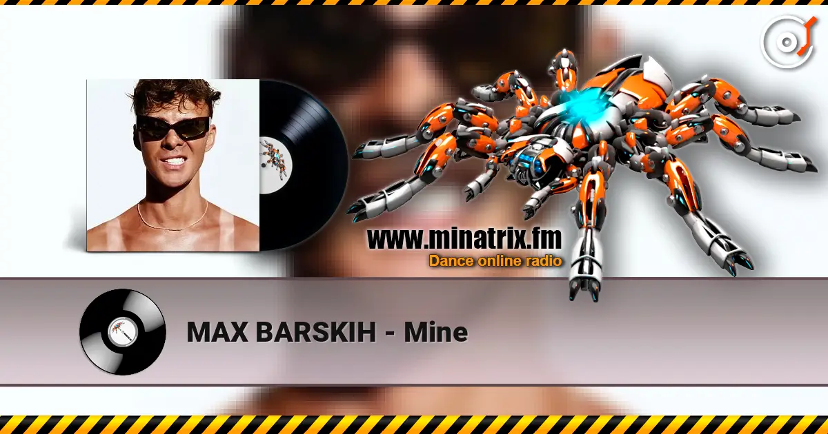 MAX BARSKIH - Mine online in hoher Qualität hören | Minatrix.FM