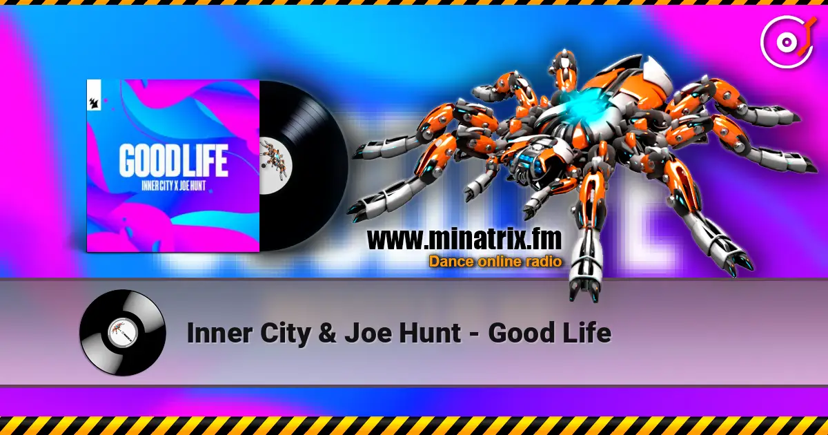 Inner City & Joe Hunt - Good Life online in hoher Qualität hören | Minatrix.FM