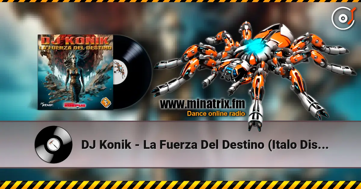 DJ Konik - La Fuerza Del Destino (Italo Disco Mix) online in hoher Qualität hören | Minatrix.FM