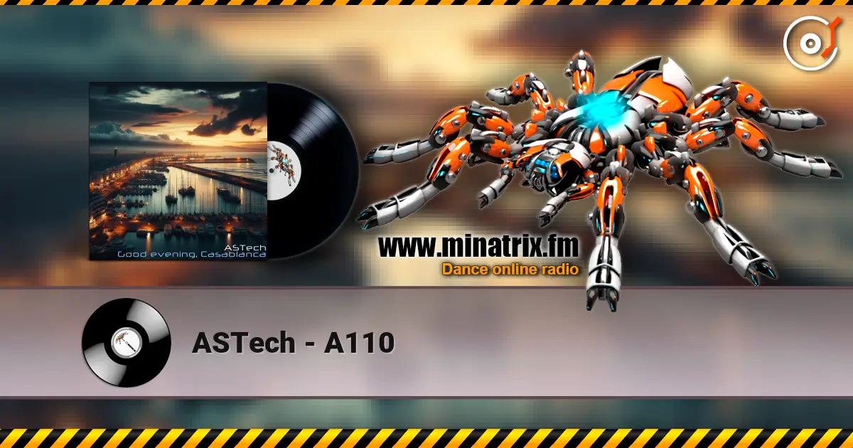 ASTech - A110 online in hoher Qualität hören | Minatrix.FM