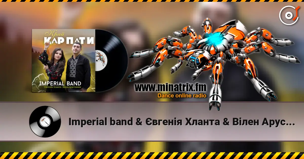 Imperial band & Євгенія Хланта & Вілен Арустамов - Край Карпати online in hoher Qualität hören | Minatrix.FM