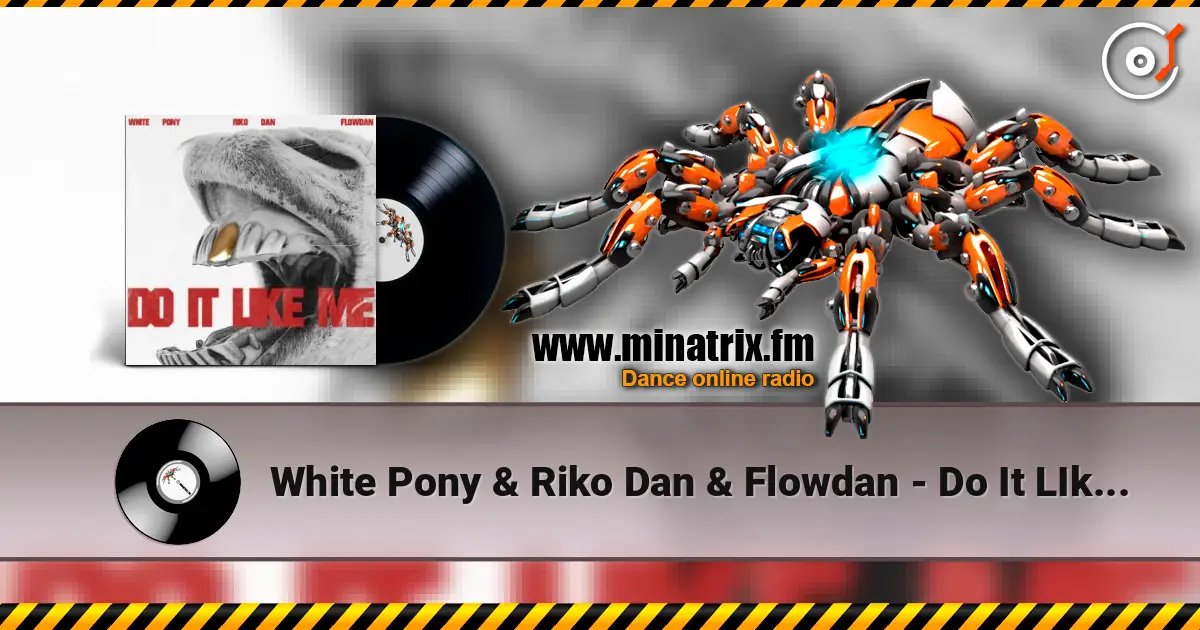 White Pony & Riko Dan & Flowdan - Do It LIke Me (VIP) online in hoher Qualität hören | Minatrix.FM