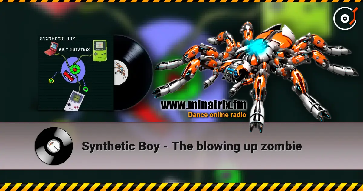 Synthetic Boy - The blowing up zombie online in hoher Qualität hören | Minatrix.FM