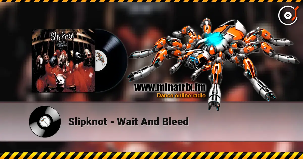 Slipknot - Wait And Bleed online in hoher Qualität hören | Minatrix.FM