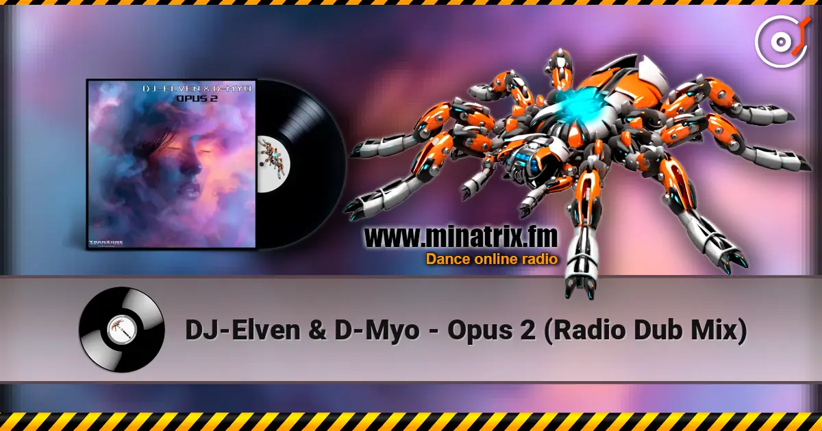 DJ-Elven & D-Myo - Opus 2 (Radio Dub Mix) online in hoher Qualität hören | Minatrix.FM