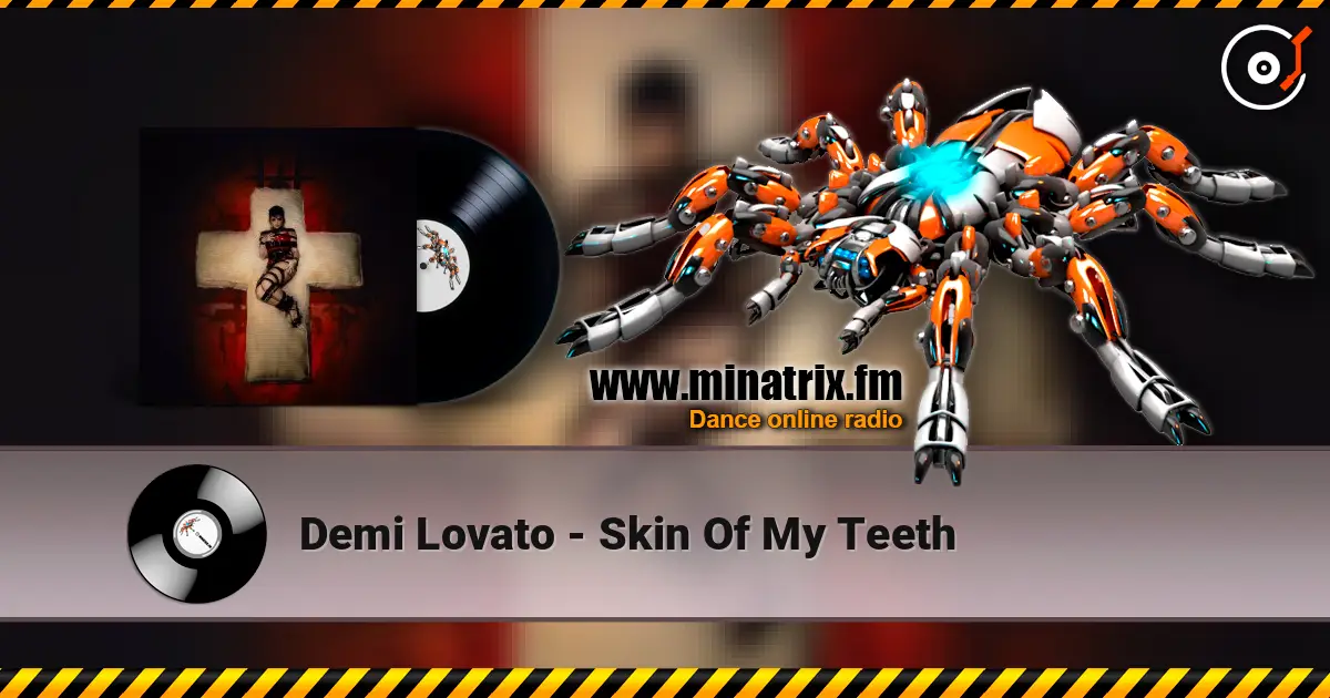 Demi Lovato - Skin Of My Teeth online in hoher Qualität hören | Minatrix.FM
