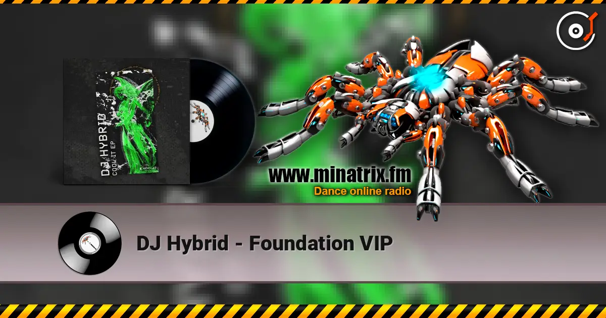 DJ Hybrid - Foundation VIP online in hoher Qualität hören | Minatrix.FM