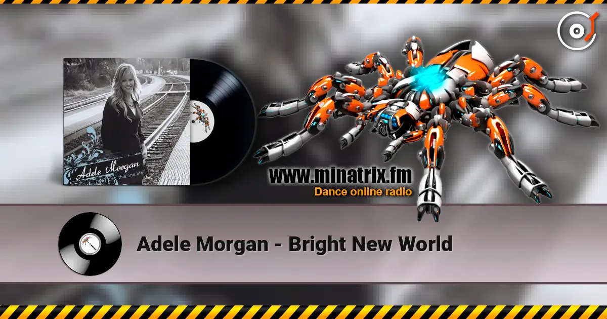 Adele Morgan - Bright New World online in hoher Qualität hören | Minatrix.FM