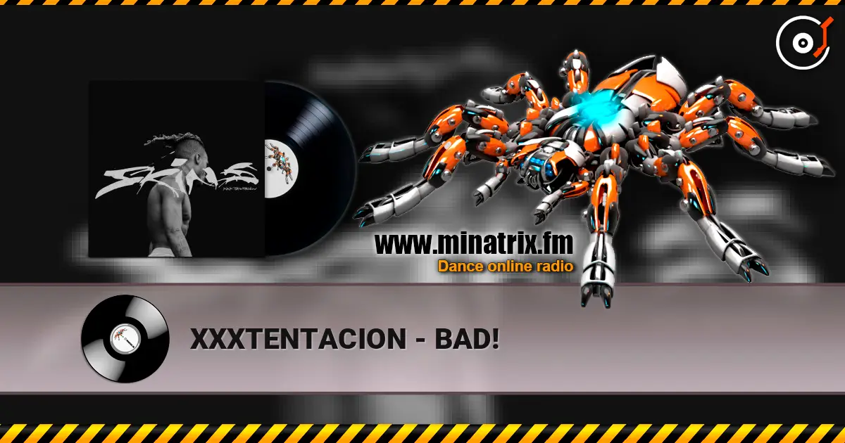 XXXTENTACION - BAD! online in hoher Qualität hören | Minatrix.FM