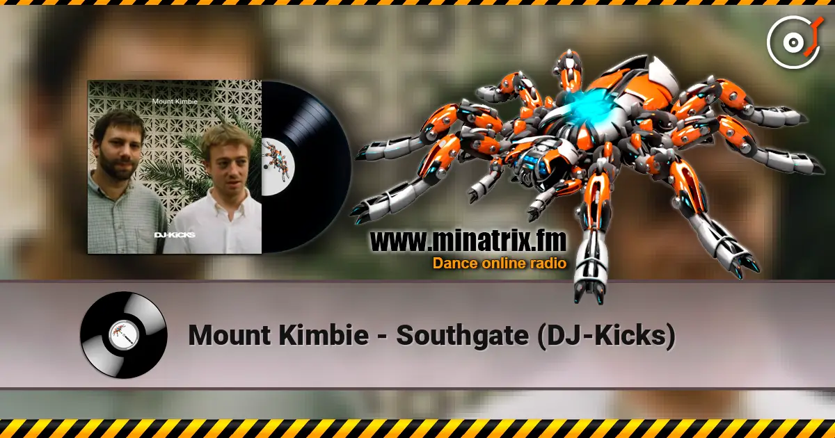 Mount Kimbie - Southgate (DJ-Kicks) online in hoher Qualität hören | Minatrix.FM