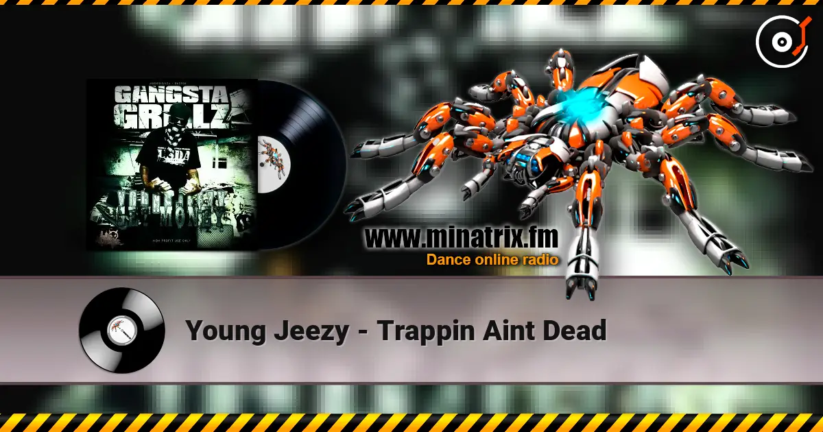 Young Jeezy - Trappin  Aint Dead online in hoher Qualität hören | Minatrix.FM