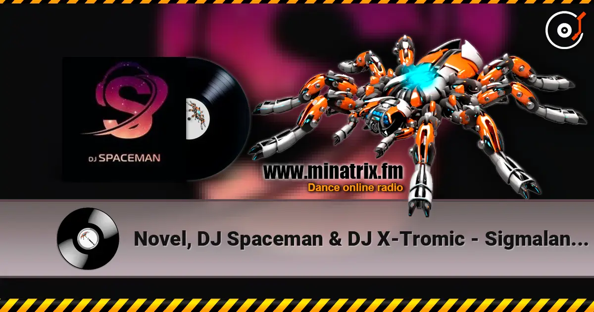 Novel, DJ Spaceman & DJ X-Tromic - Sigmaland Q1 (Original Mix) online in hoher Qualität hören | Minatrix.FM