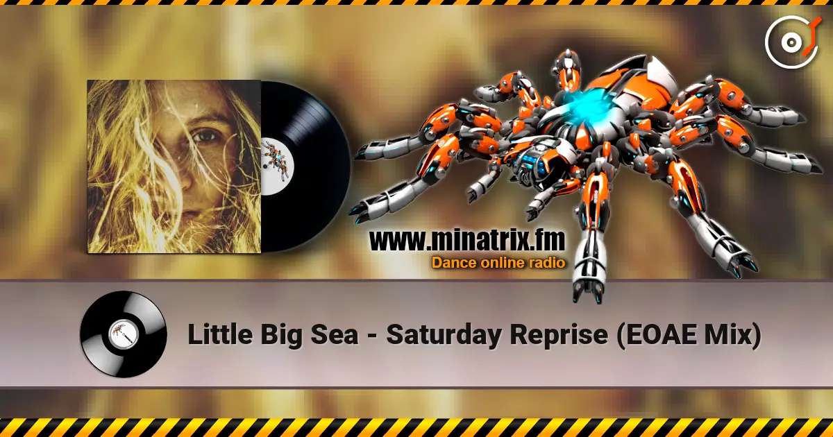 Little Big Sea - Saturday Reprise (EOAE Mix) online in hoher Qualität hören | Minatrix.FM
