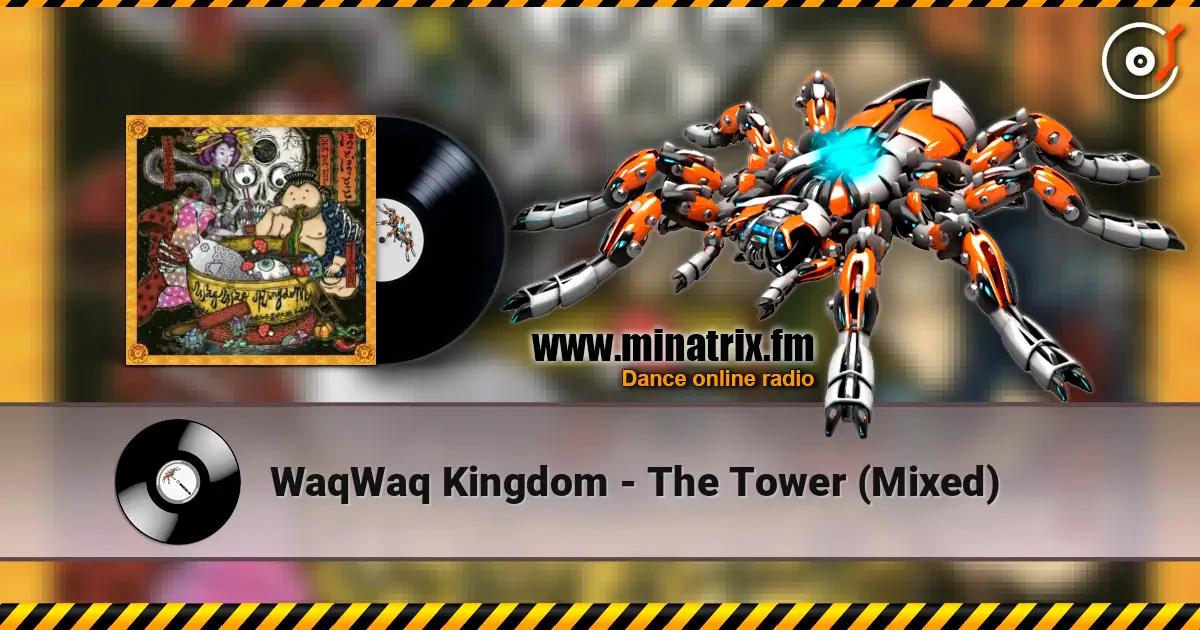 WaqWaq Kingdom - The Tower (Mixed) online in hoher Qualität hören | Minatrix.FM