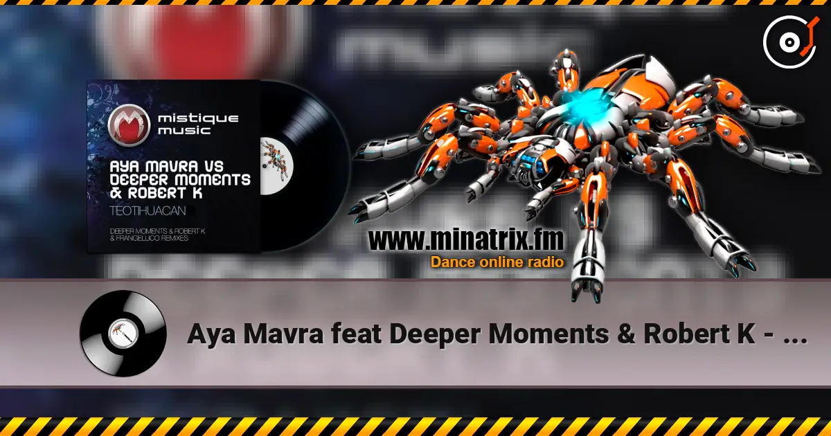 Aya Mavra feat Deeper Moments & Robert K - Teotihuacan (Original Mix) online in hoher Qualität hören | Minatrix.FM