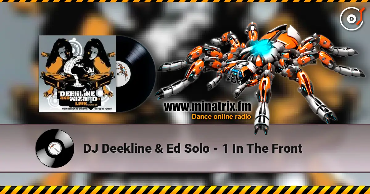 DJ Deekline & Ed Solo - 1 In The Front online in hoher Qualität hören | Minatrix.FM