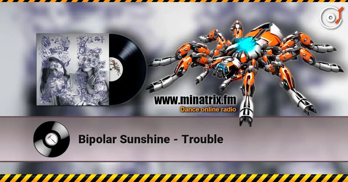 Bipolar Sunshine - Trouble online in hoher Qualität hören | Minatrix.FM