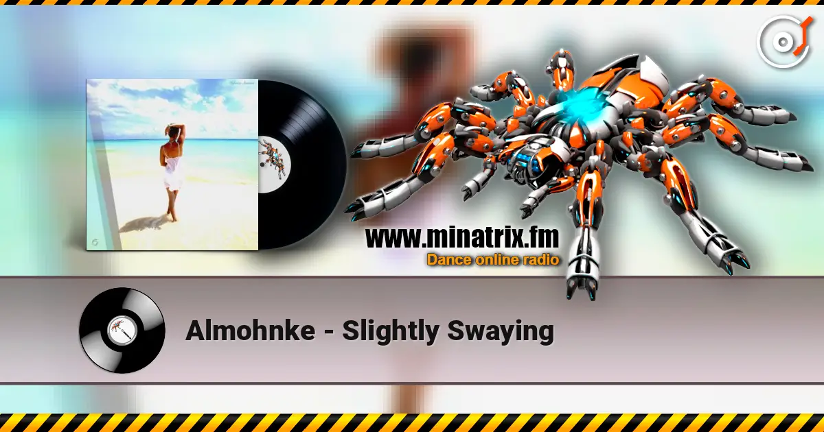 Almohnke - Slightly Swaying online in hoher Qualität hören | Minatrix.FM