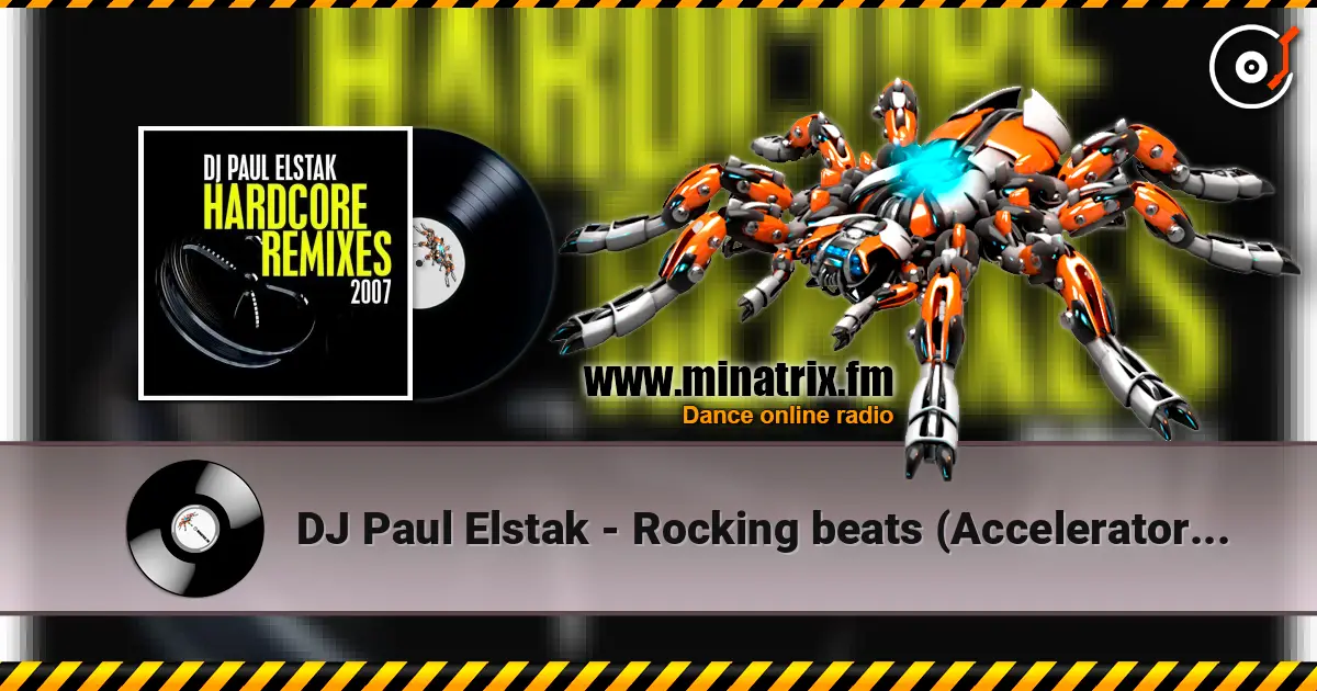 DJ Paul Elstak - Rocking beats (Accelerator remix) online in hoher Qualität hören | Minatrix.FM