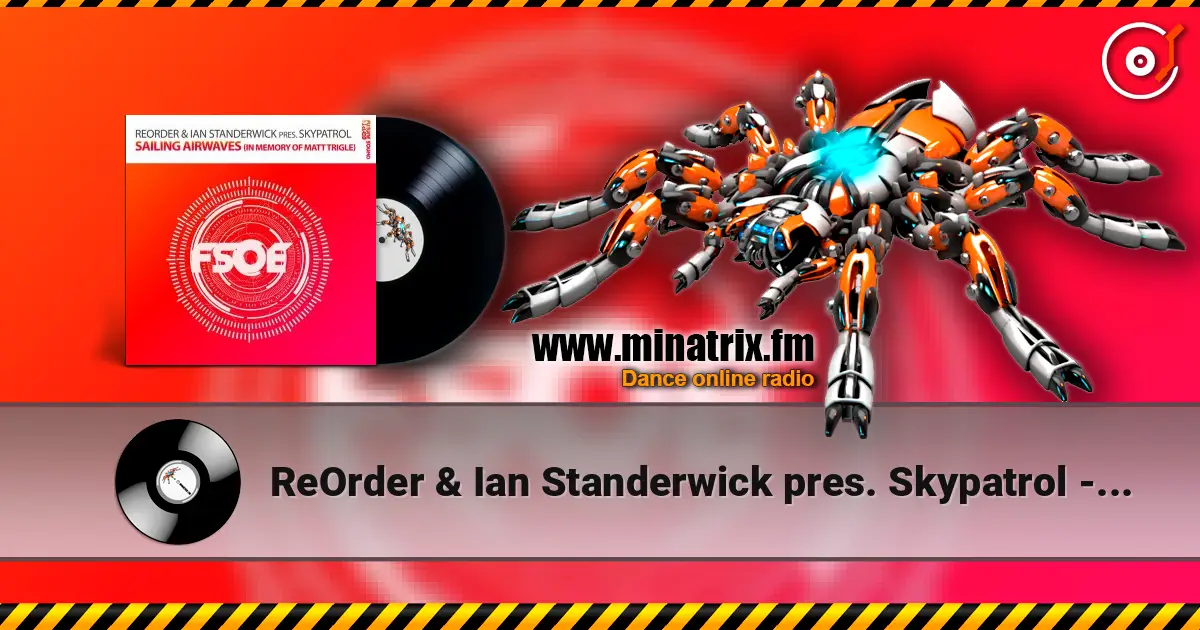 ReOrder & Ian Standerwick pres. Skypatrol - Sailing Airwaves (In Memory Of Matt Trigle) online in hoher Qualität hören | Minatrix.FM