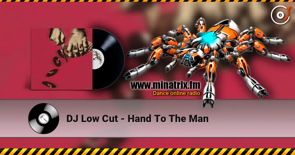 DJ Low Cut - Hand To The Man online in hoher Qualität hören | Minatrix.FM