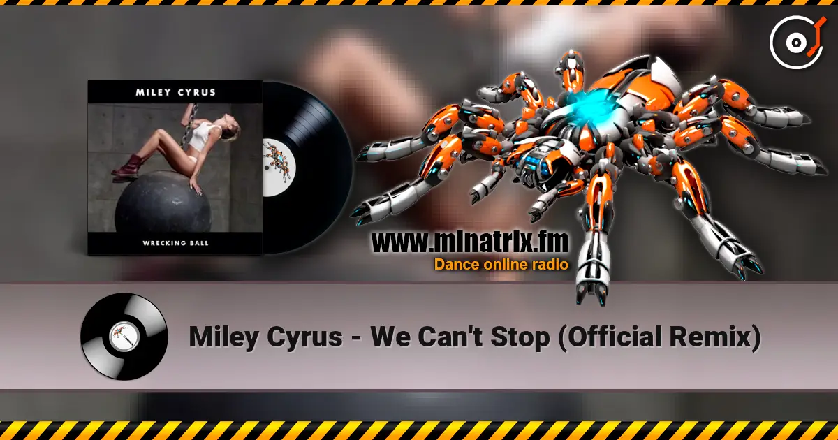 Miley Cyrus - We Can't Stop (Official Remix) online in hoher Qualität hören | Minatrix.FM