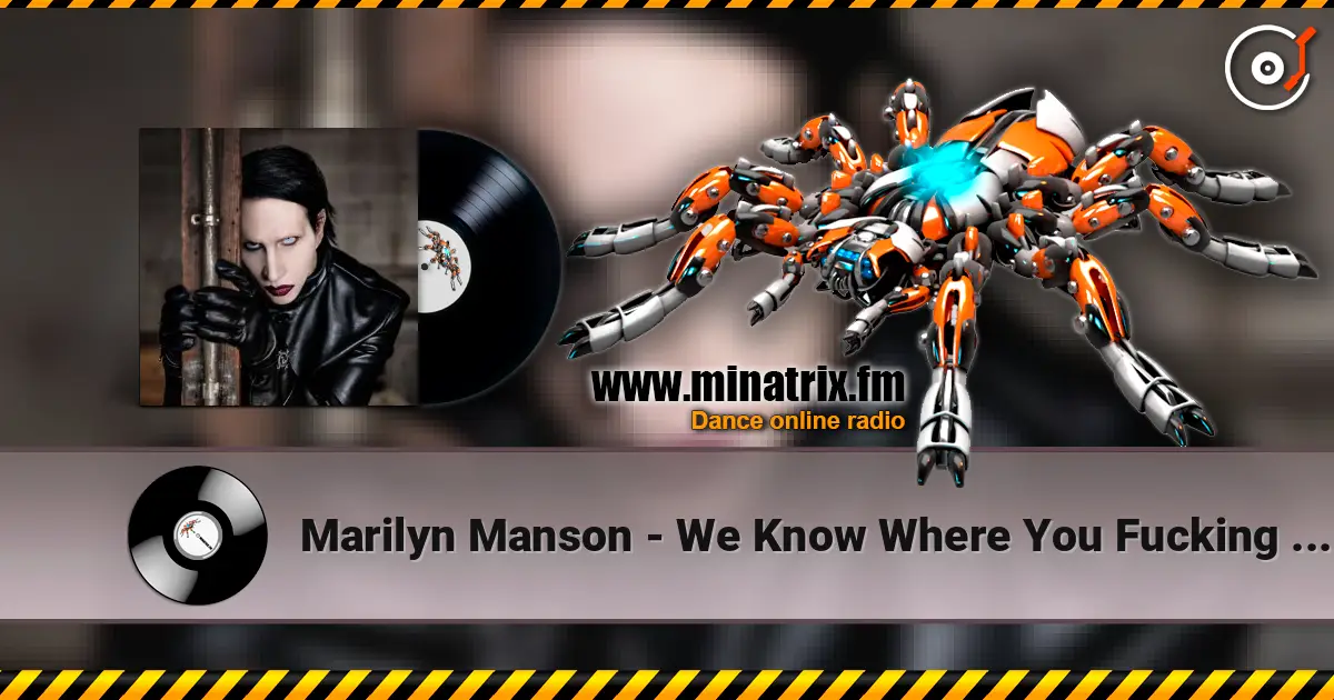 Marilyn Manson - We Know Where You Fucking Live online in hoher Qualität hören | Minatrix.FM