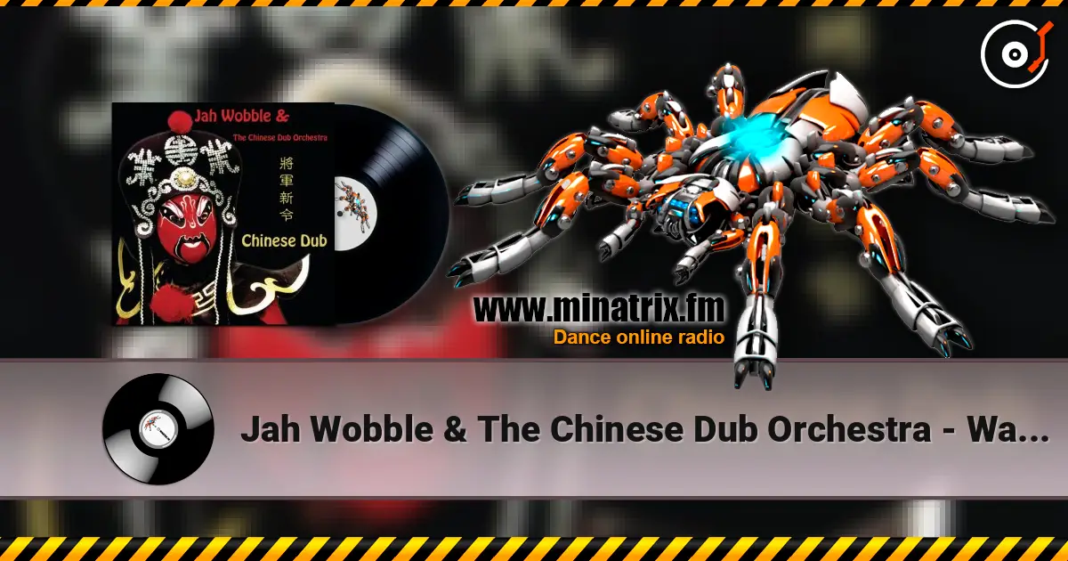 Jah Wobble & The Chinese Dub Orchestra - Walking The Horse online in hoher Qualität hören | Minatrix.FM