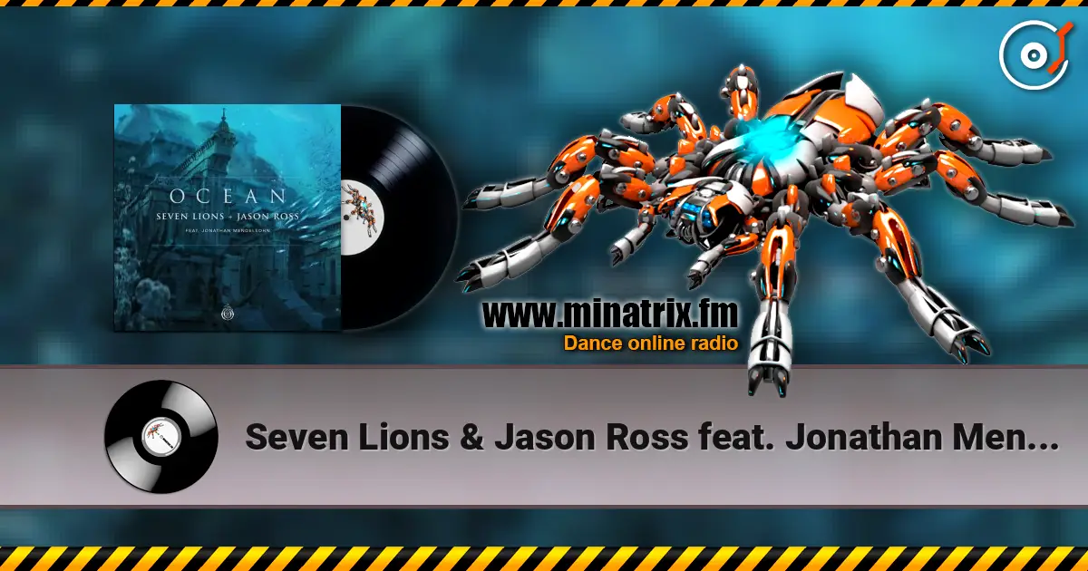 Seven Lions & Jason Ross feat. Jonathan Mendelsohn - Ocean online in hoher Qualität hören | Minatrix.FM