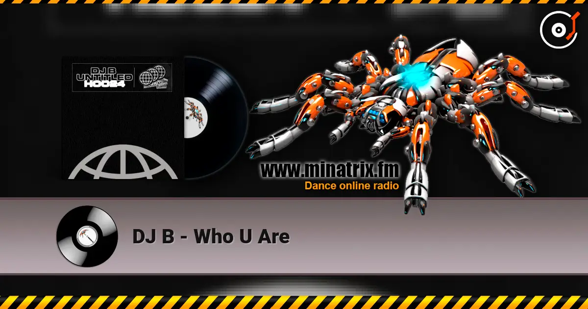 DJ B - Who U Are online in hoher Qualität hören | Minatrix.FM