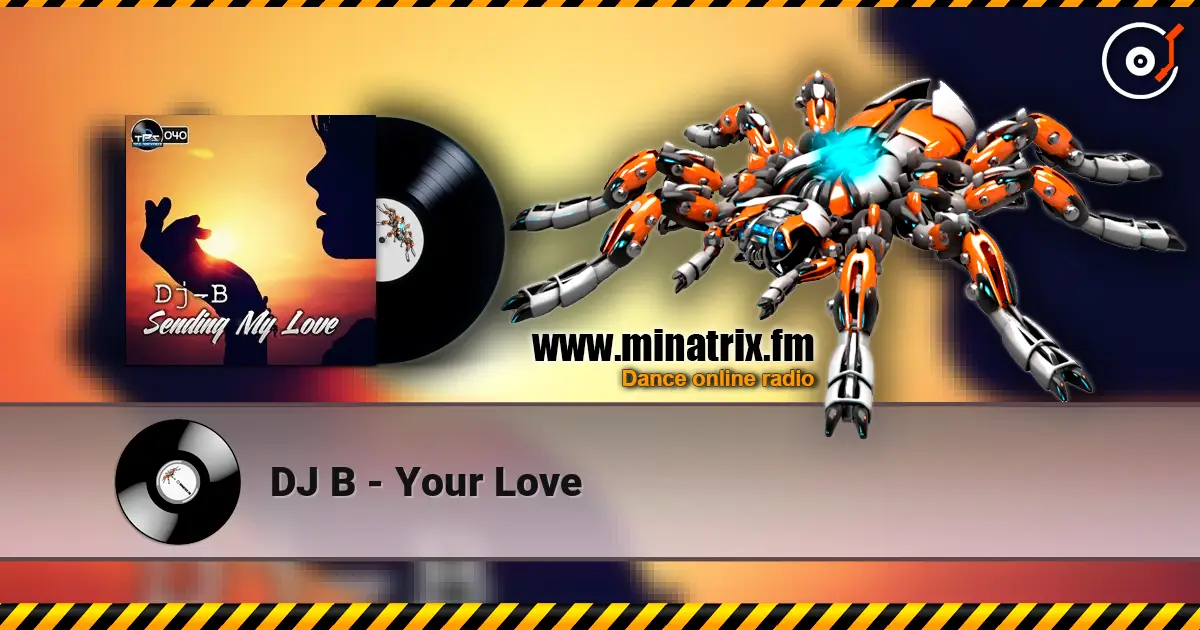DJ B - Your Love online in hoher Qualität hören | Minatrix.FM