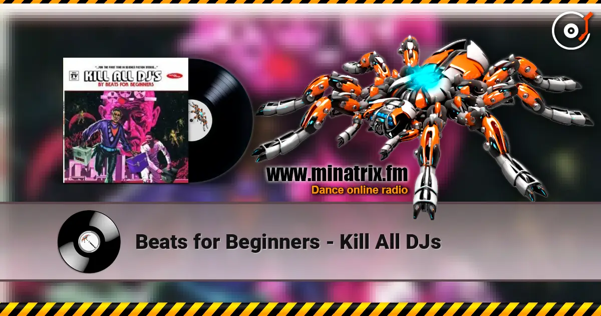 Beats for Beginners - Kill All DJs online in hoher Qualität hören | Minatrix.FM