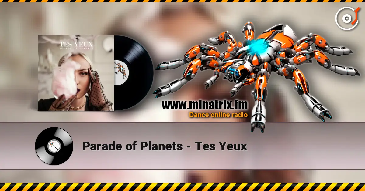 Parade of Planets - Tes Yeux online in hoher Qualität hören | Minatrix.FM