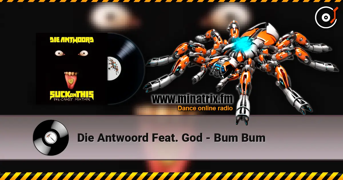 Die Antwoord Feat. God - Bum Bum online in hoher Qualität hören | Minatrix.FM