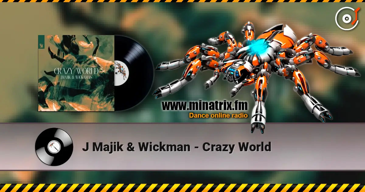 J Majik & Wickman - Crazy World online in hoher Qualität hören | Minatrix.FM