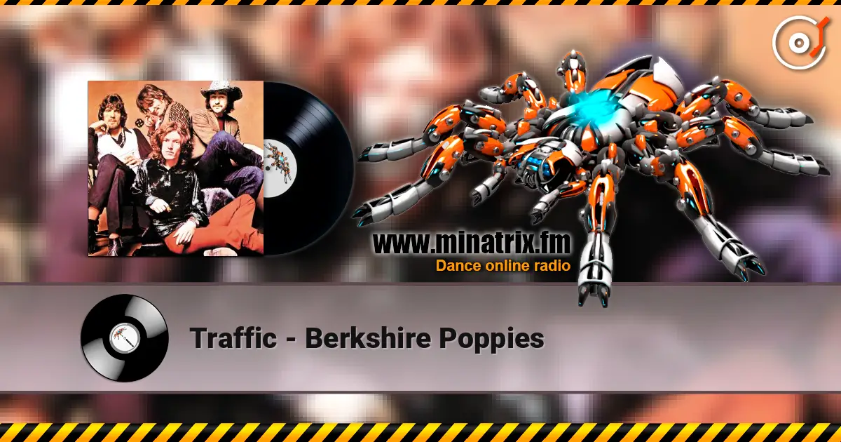 Traffic - Berkshire Poppies online in hoher Qualität hören | Minatrix.FM