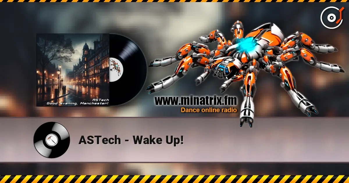 ASTech - Wake Up! online in hoher Qualität hören | Minatrix.FM