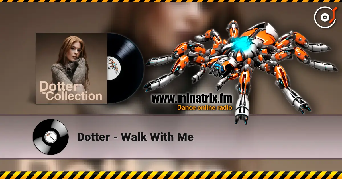 Dotter - Walk With Me online in hoher Qualität hören | Minatrix.FM