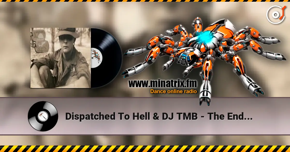 Dispatched To Hell & DJ TMB - The End... online in hoher Qualität hören | Minatrix.FM