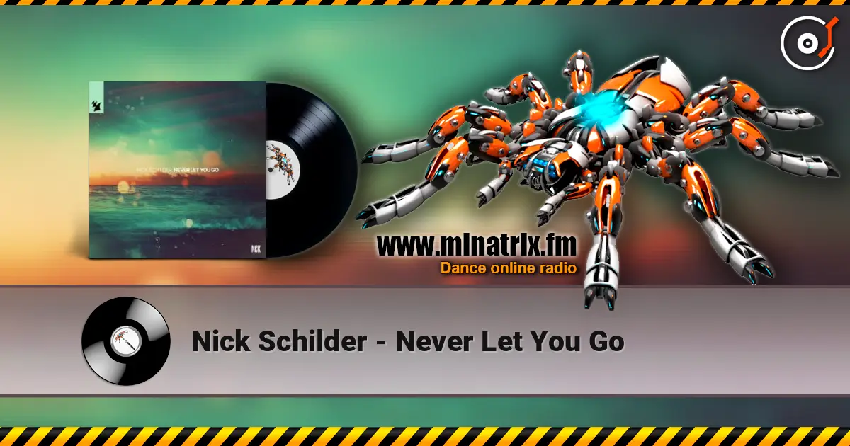 Nick Schilder - Never Let You Go online in hoher Qualität hören | Minatrix.FM