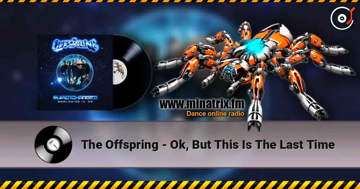The Offspring - Ok, But This Is The Last Time online in hoher Qualität hören | Minatrix.FM