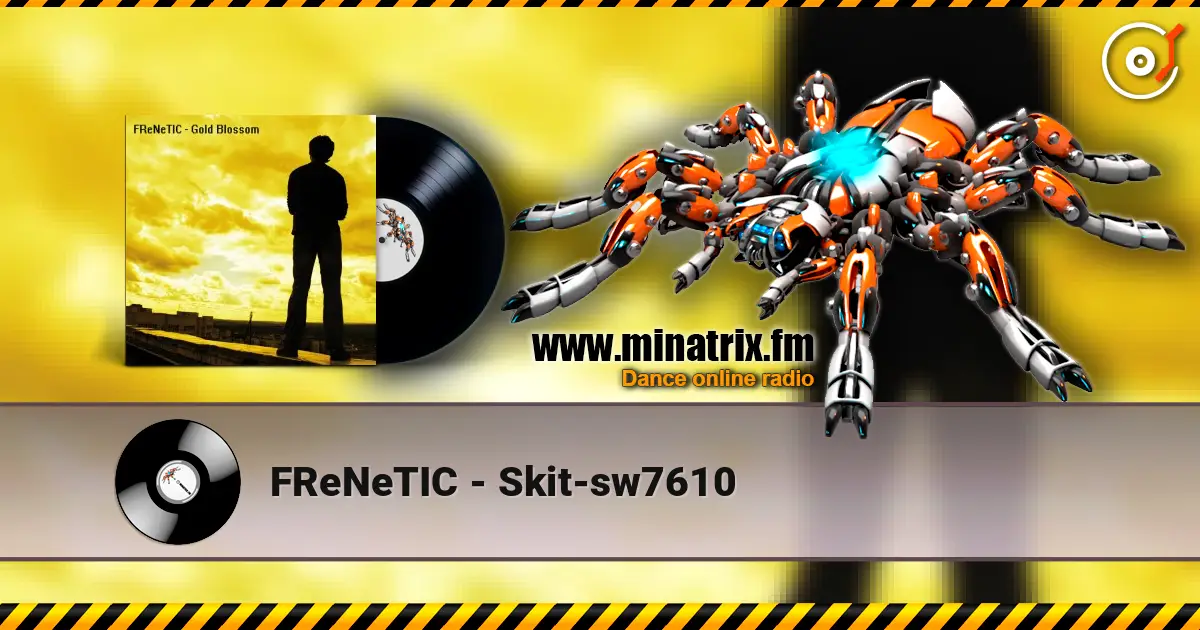 FReNeTIC - Skit-sw7610 online in hoher Qualität hören | Minatrix.FM