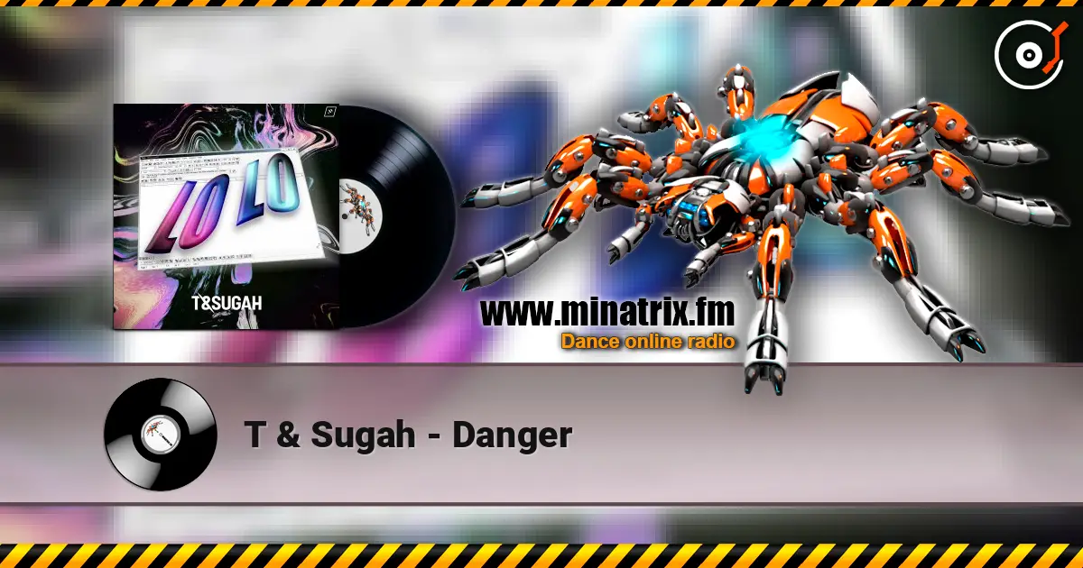 T & Sugah - Danger online in hoher Qualität hören | Minatrix.FM