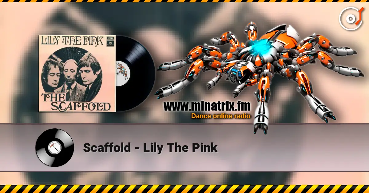 Scaffold - Lily The Pink online in hoher Qualität hören | Minatrix.FM