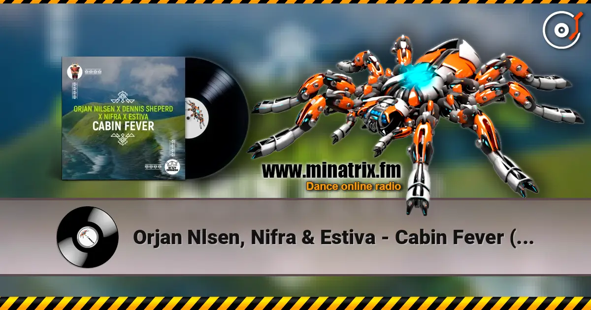 Orjan Nlsen, Nifra & Estiva - Cabin Fever (Extended Mix) online in hoher Qualität hören | Minatrix.FM