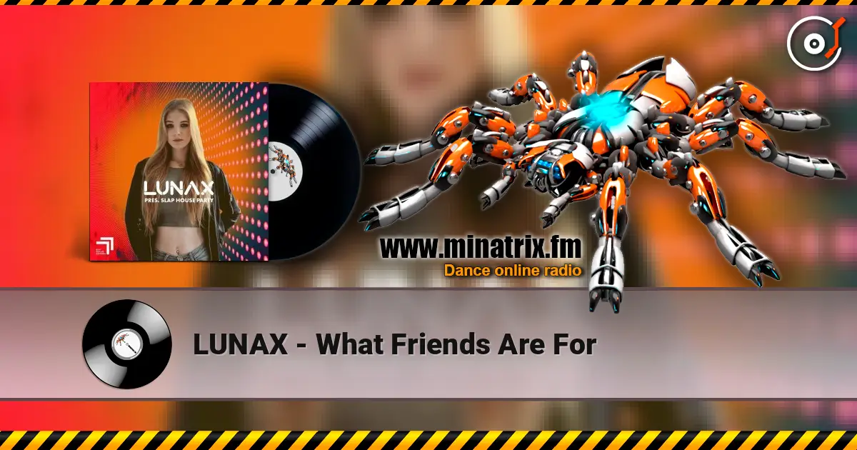 LUNAX - What Friends Are For online in hoher Qualität hören | Minatrix.FM